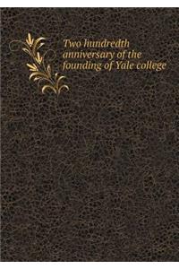 Two Hundredth Anniversary of the Founding of Yale College