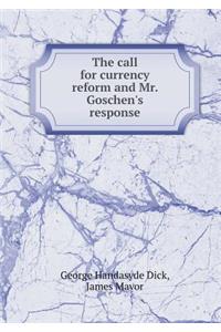The call for currency reform and Mr. Goschen's response
