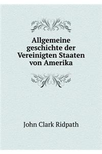Allgemeine geschichte der Vereinigten Staaten von Amerika