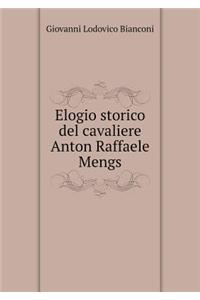 Elogio storico del cavaliere Anton Raffaele Mengs