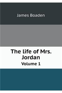 The Life of Mrs. Jordan Volume 1