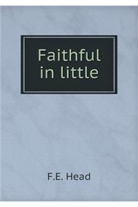 Faithful in Little