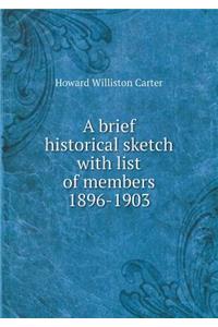 A Brief Historical Sketch with List of Members 1896-1903