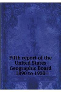 Fifth Report of the United States Geographic Board 1890 to 1920