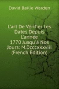 L'art De Verifier Les Dates Depuis L'annee 1770 Jusqu'a Nos Jours: M.Dcccxxxviii (French Edition)