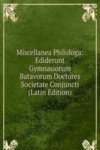 Miscellanea Philologa: Ediderunt Gymnasiorum Batavorum Doctores Societate Conjuncti (Latin Edition)