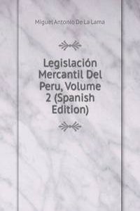 Legislacion Mercantil Del Peru, Volume 2 (Spanish Edition)