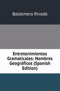 Entretenimientos Gramaticales: Nombres Geograficos (Spanish Edition)