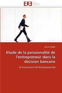 Etude de la Personnalité de l''entrepreneur Dans La Décision Bancaire