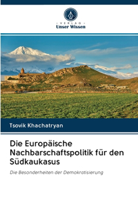 Die Europäische Nachbarschaftspolitik für den Südkaukasus
