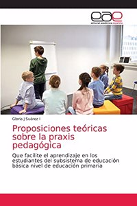 Proposiciones teóricas sobre la praxis pedagógica