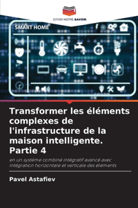Transformer les éléments complexes de l'infrastructure de la maison intelligente. Partie 4