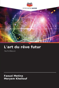 L'art du rêve futur