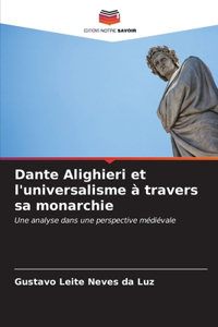 Dante Alighieri et l'universalisme à travers sa monarchie