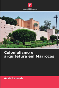 Colonialismo e arquitetura em Marrocos