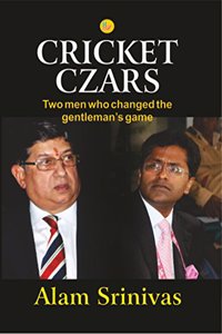 Cricket Czars: Two Men Who Changed the Gentleman's Game