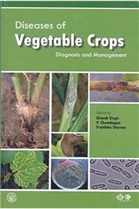 Diseases of Vegetable Crops : Diagnosis and Management