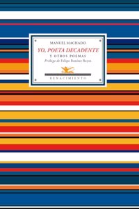 Yo, poeta decadente: Antologia Poetica