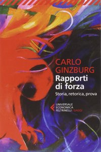 Rapporti di forza. Storia, retorica, prova.