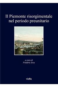 Il Piemonte Risorgimentale Nel Periodo Preunitario