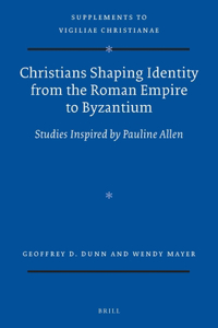 Christians Shaping Identity from the Roman Empire to Byzantium