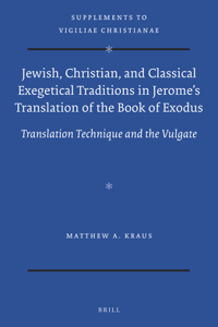 Jewish, Christian, and Classical Exegetical Traditions in Jerome's Translation of the Book of Exodus