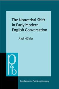 Nonverbal Shift in Early Modern English Conversation