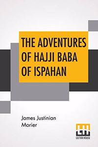 The Adventures Of Hajji Baba Of Ispahan