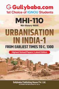 Gullybaba IGNOU MAHI (New) 4th Sem MHI-110 Urbanisation in India-1: From Earliest Times to C. 1300 in English