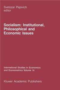 Socialism: Institutional, Philosophical and Economic Issues