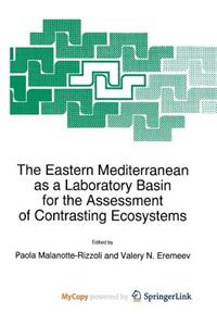 The Eastern Mediterranean as a Laboratory Basin for the Assessment of Contrasting Ecosystems