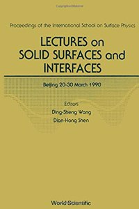 Lectures on Solid Surfaces and Interfaces - Proceedings of the International School on Surface Physics