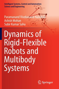 Dynamics of Rigid-Flexible Robots and Multibody Systems