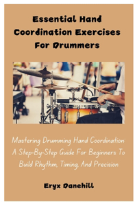 Essential Hand Coordination Exercises For Drummers