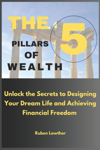 The 5 Pillars of Wealth
