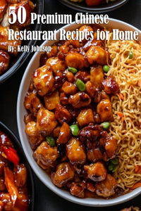 50 Premium Chinese Restaurant Recipes for Home