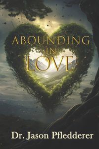 Abounding in Love