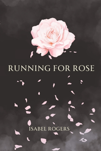 Running For Rose