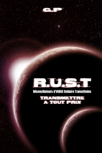 R.U.S.T - Transmettre à tout prix