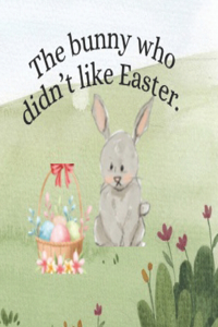 bunny who didn't like Easter.