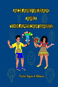Ace and Norah and the African Masks