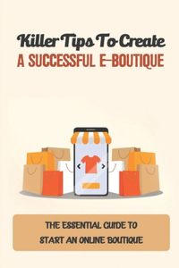 Killer Tips To Create A Successful E-Boutique