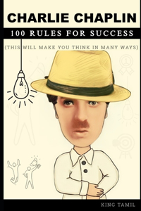 Charlie Chaplin 100 Rules for success