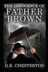 The Innocence of Father Brown (Annotated Original Edition)