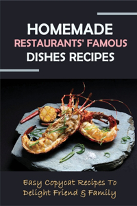 Homemade Restaurants' Famous Dishes Recipes