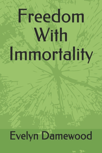 Freedom With Immortality