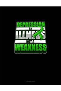 Depression An Illness Not A Weakness
