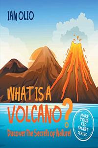 What Is A Volcano? Discover The Secrets Of Nature! MAKE YOUR KID SMART SERIES.