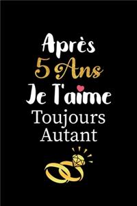 Après 5 ans je t'aime toujours autant carnet de note: Idée valentin cadeau amour et cadeau romantique pour lui copain ami partenaire ou mari, cadeaux amoureux saint valentin mariage anniversaire homme f