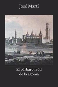El bárbaro laúd de la agonia